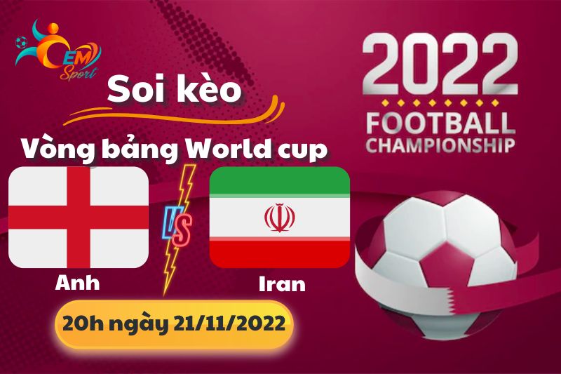 Nhận Định Tỉ Số, Soi Kèo Anh vs Iran, 20h Ngày 21/11 - World Cup 2022
