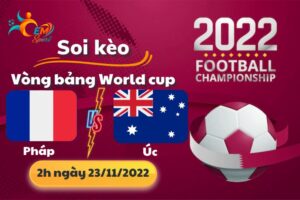 Nhận Định Tỉ Số, Soi Kèo Pháp vs Úc, 02h Ngày 23/11 - World Cup 2022