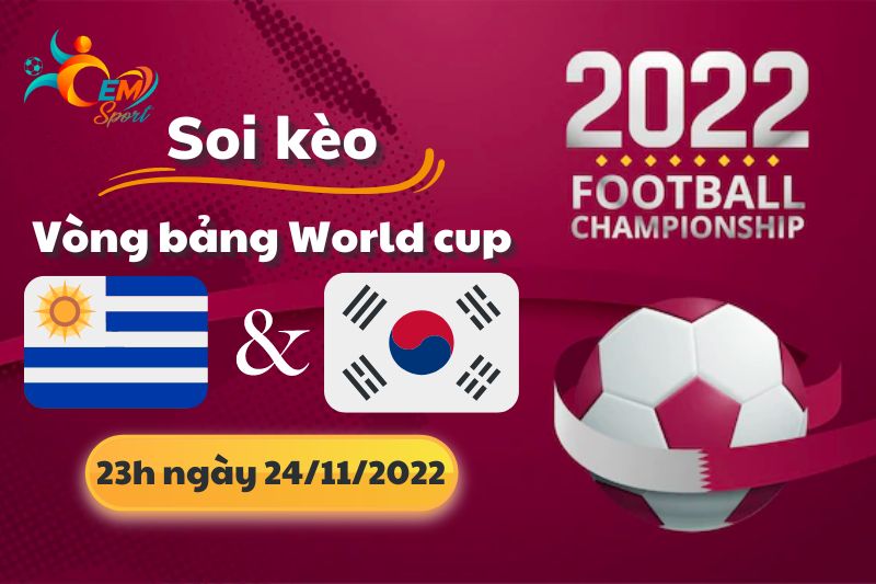 Nhận Định Tỉ Số, Soi Kèo Uruguay vs Hàn Quốc, 20h Ngày 24/12 - World Cup 2022